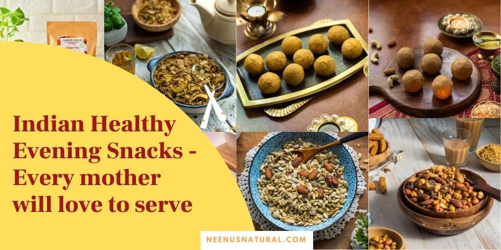 Indian Healthy Evening Snacks - Every Mother Will Love To Serve