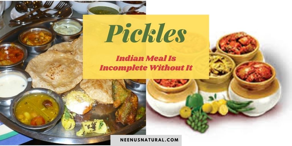Pickles- Indian Meal Is Incomplete Without It